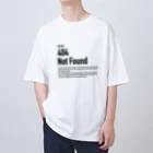 kengochiの404 Not Found（エラーコードシリーズ） オーバーサイズTシャツ