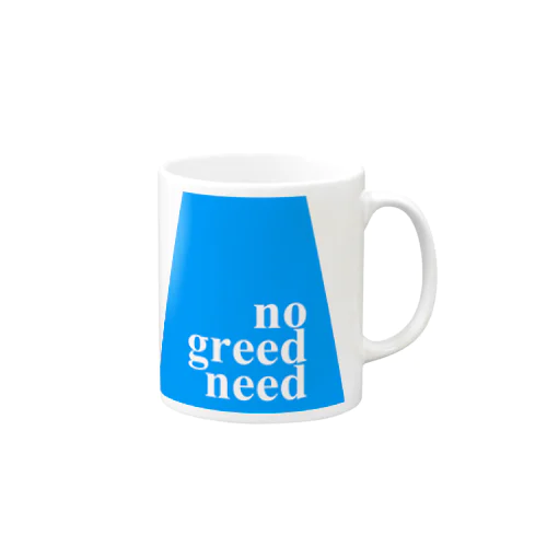 No greed need. Mug