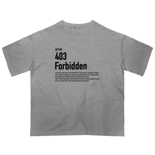 403 Forbidden エラーコードシリーズ Oversized T-Shirt