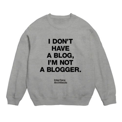 I'm not Blogger Crew Neck Sweatshirt