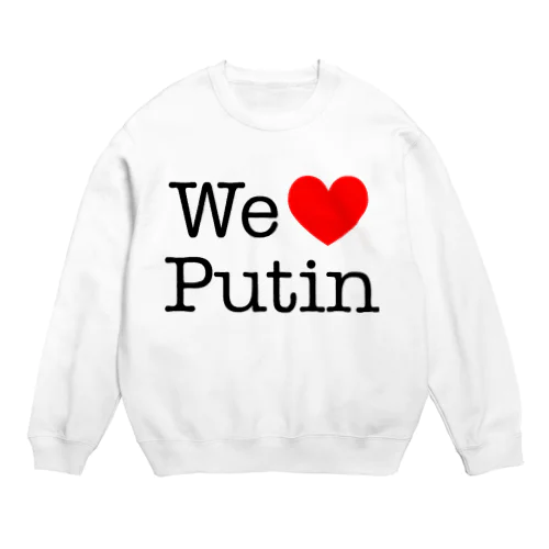 We Love Putin Crew Neck Sweatshirt