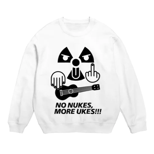 No Nukes,More Ukes!!! Crew Neck Sweatshirt