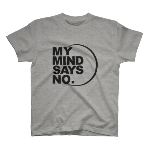 MY MIND SAYS NO. スタンダードTシャツ