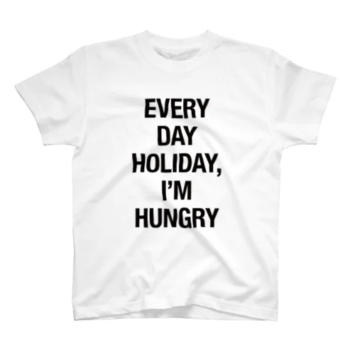 EVERY DAY HOLIDAY, I'M HUNGRY Regular Fit T-Shirt