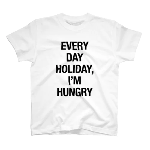 EVERY DAY HOLIDAY, I'M HUNGRY スタンダードTシャツ