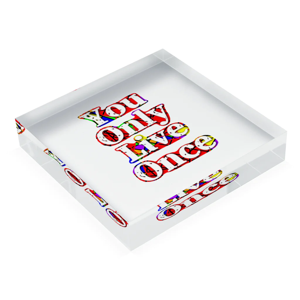 753のYouOnlyLiveOnce Acrylic Block :placed flat