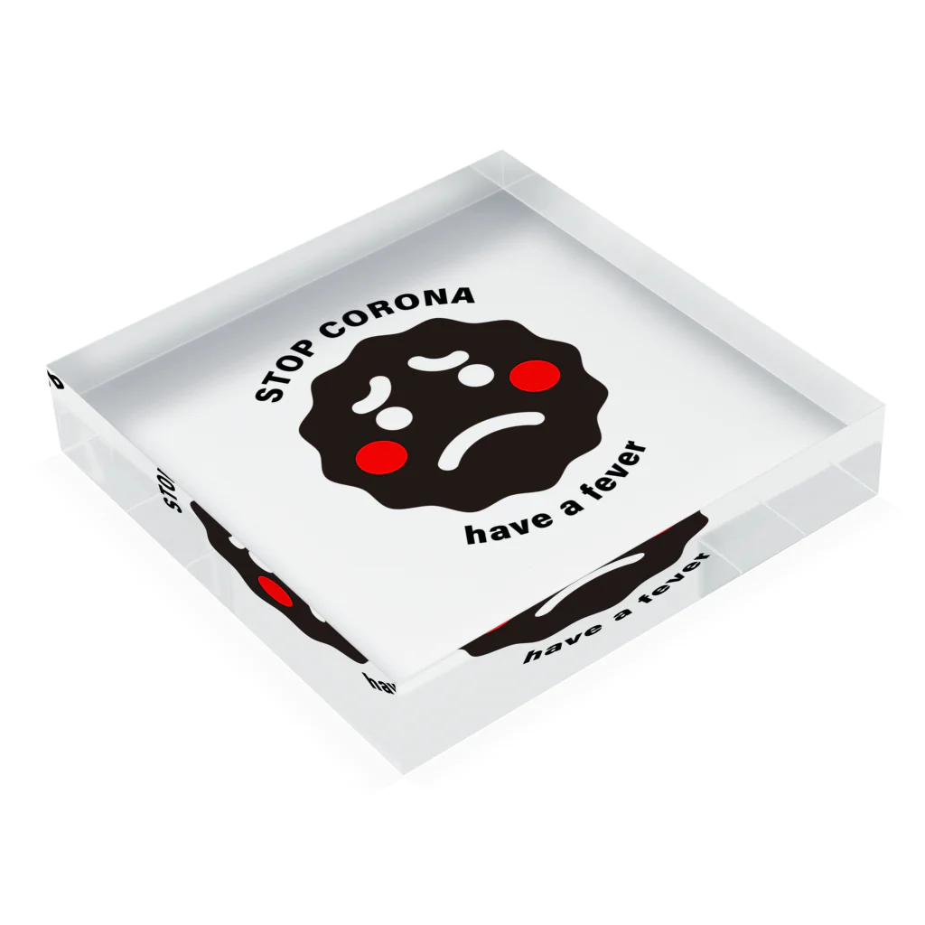 コロナマーク / corona-markのコロナマーク / have a fever Acrylic Block :placed flat