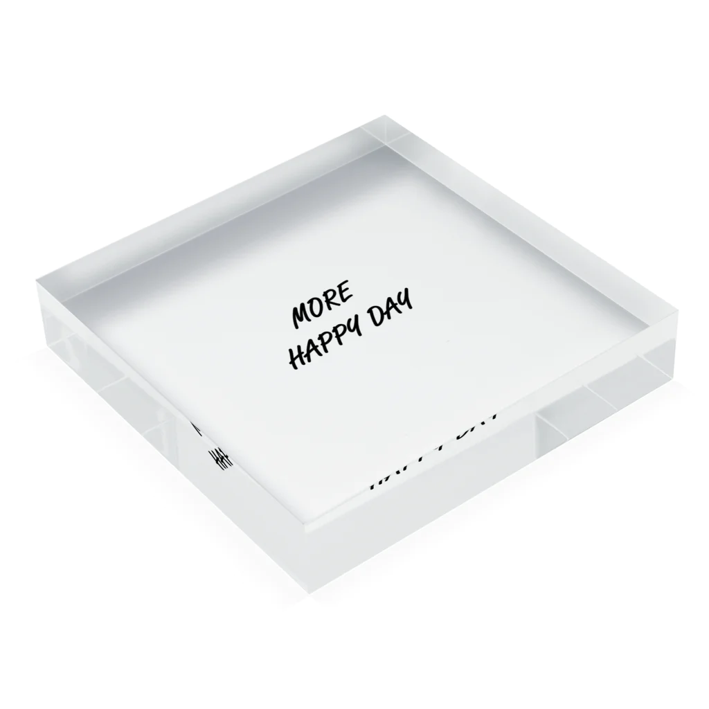 MORE HAPPY DAYのMORE HAPPY DAY Acrylic Block :placed flat