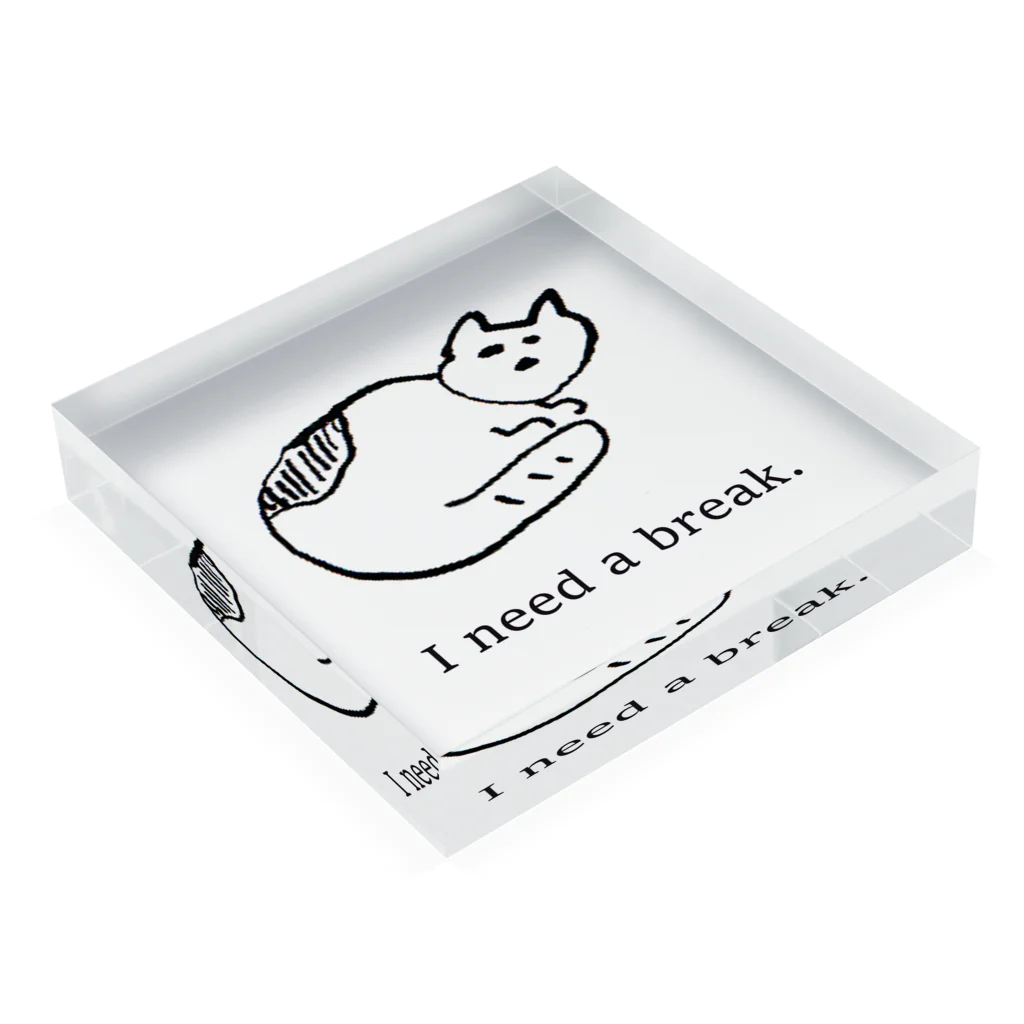 よこづな文庫のI need a break. Acrylic Block :placed flat