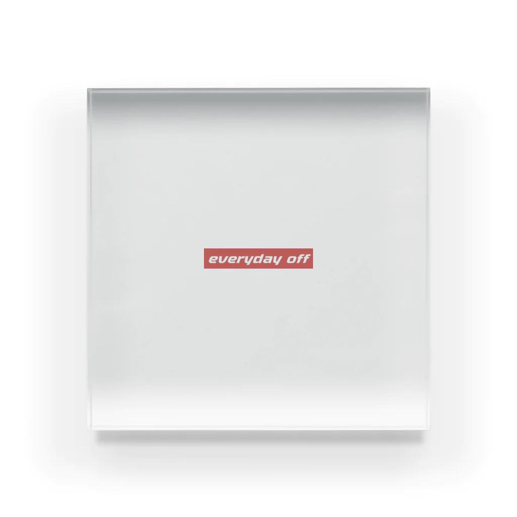 everyday offのEVERYDAY OFF Acrylic Block