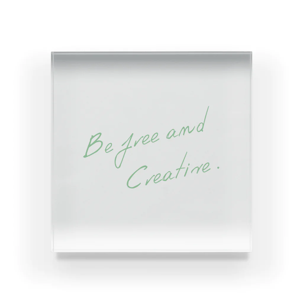 kotaro_goodsのBe free and creative. Acrylic Block