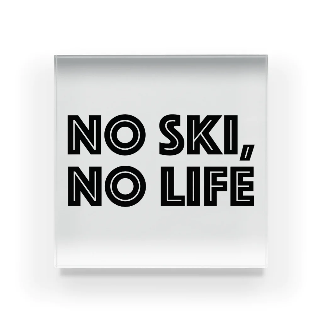 SNOW LIFE JOURNEYのNO SKI, NO LIFE アクリルブロック