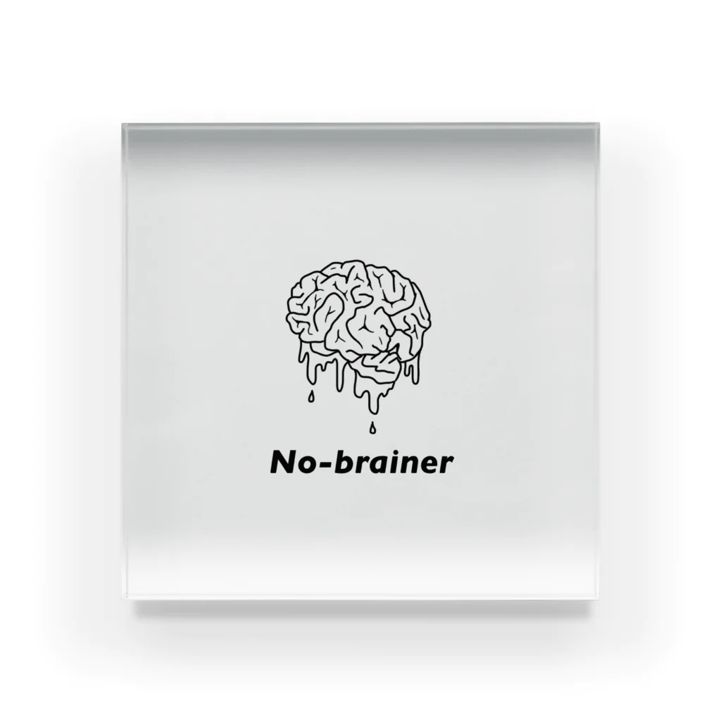 No-brainer のNo-brainer  アクリルブロック