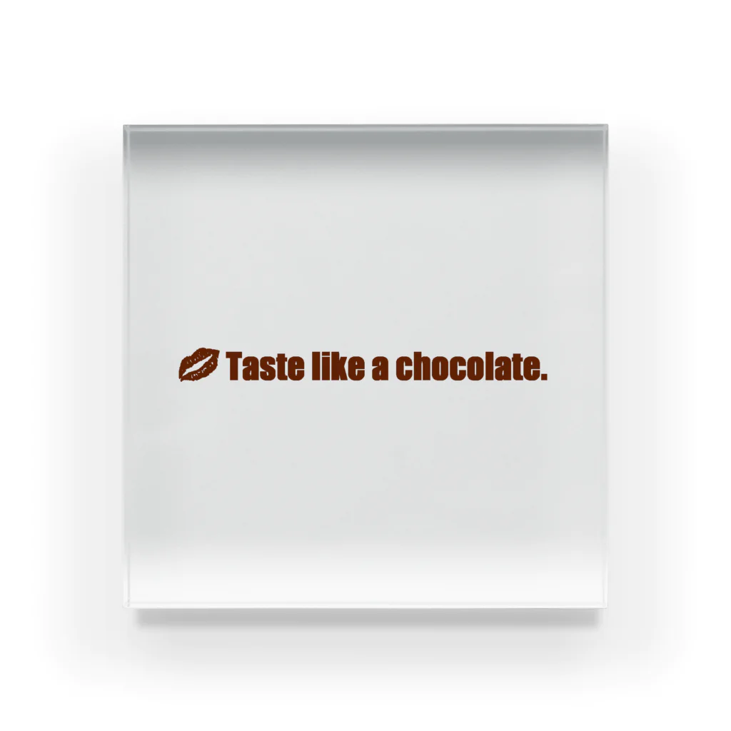 KickassのTaste like a chocolate. アクリルブロック