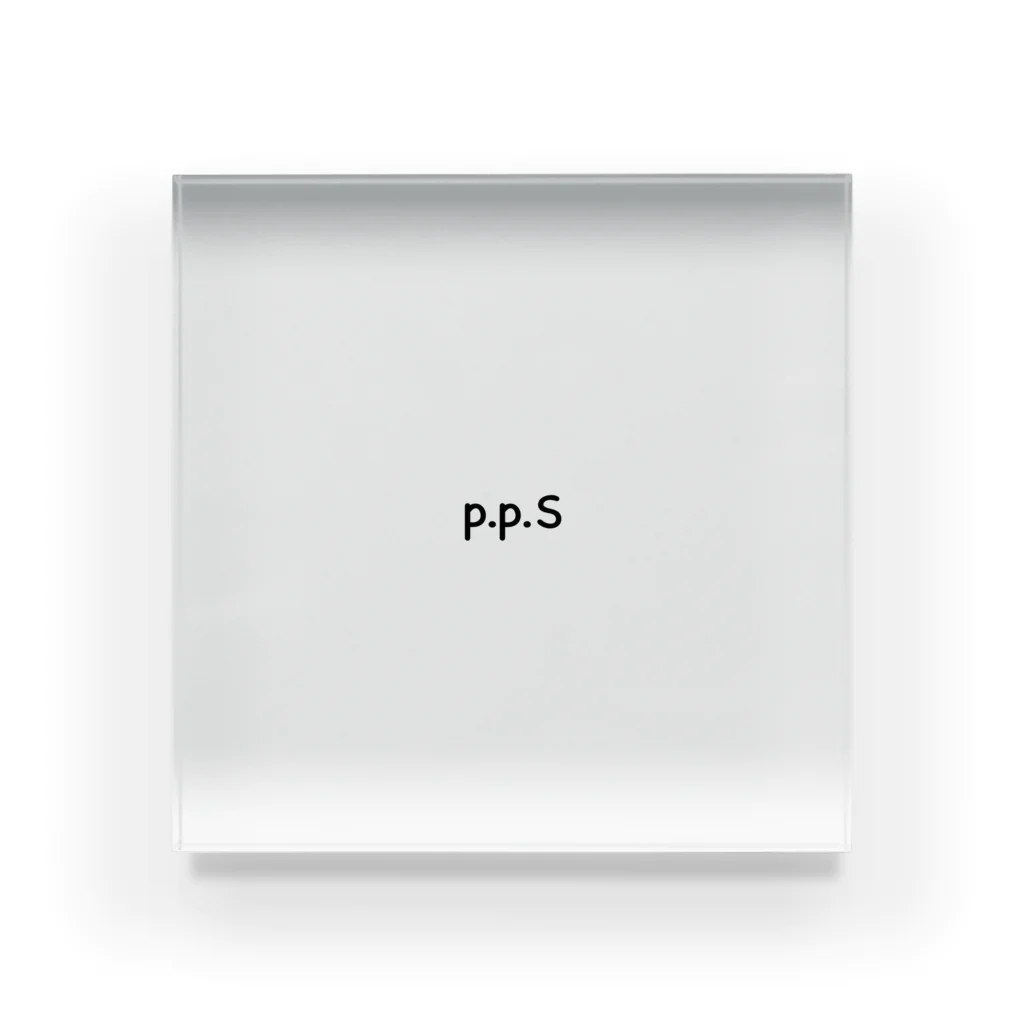 p.p.Sのp.p.S Acrylic Block