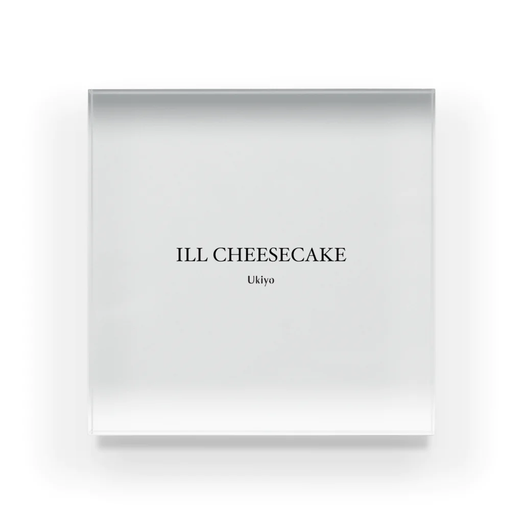 Ukiyo のILL CHEESECAKE  アクリルブロック