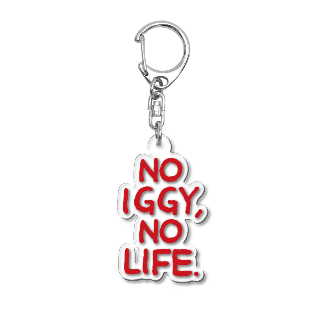 IGGY　shopのNO IGGY,NO LIFE. アクリルキーホルダー