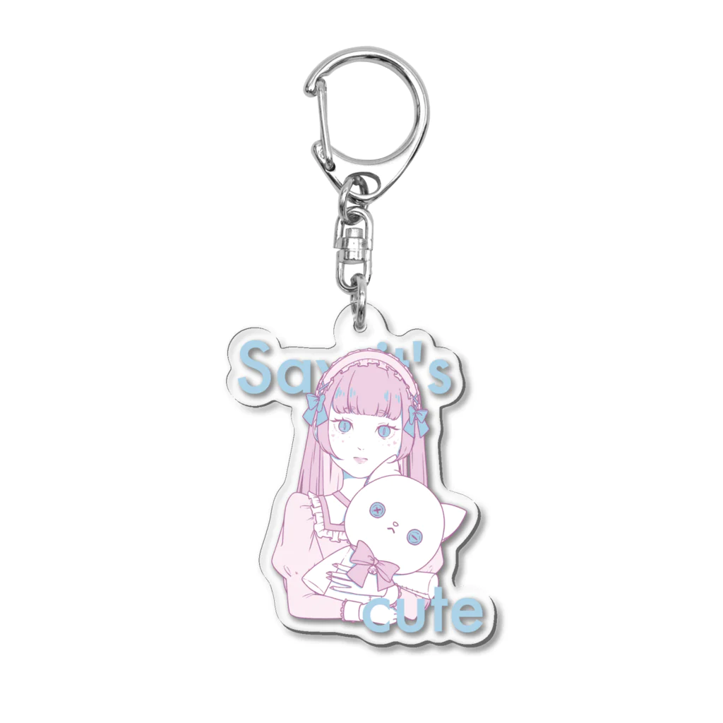 Say it's cuteのSay it's cute Acrylic Key Chain