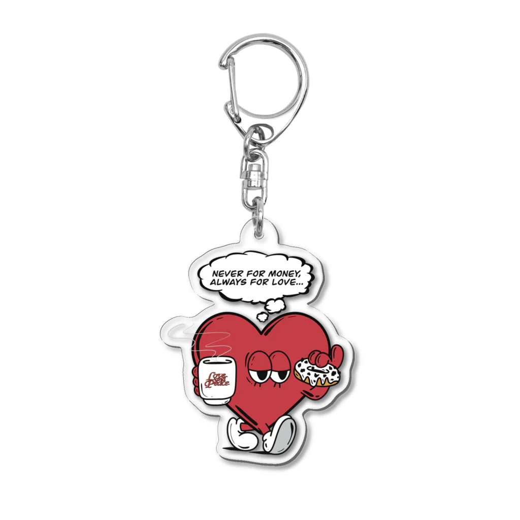 Love and PeaceのNEVER FOR MONEY, ALWAYS FOR LOVE… Acrylic Key Chain