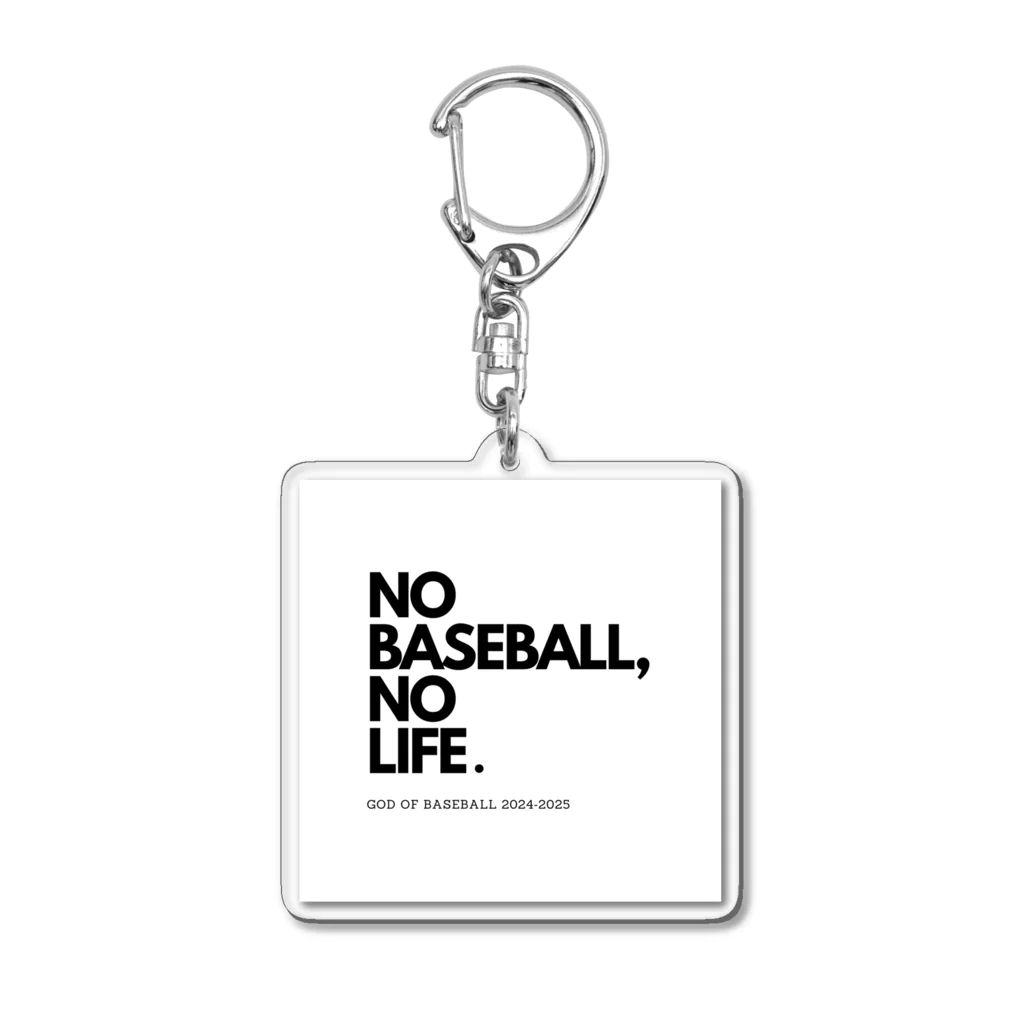 No Baseball , No Life.のNO BASEBALL , NO LIFE . ～ 野球の神様 ～ Acrylic Key Chain