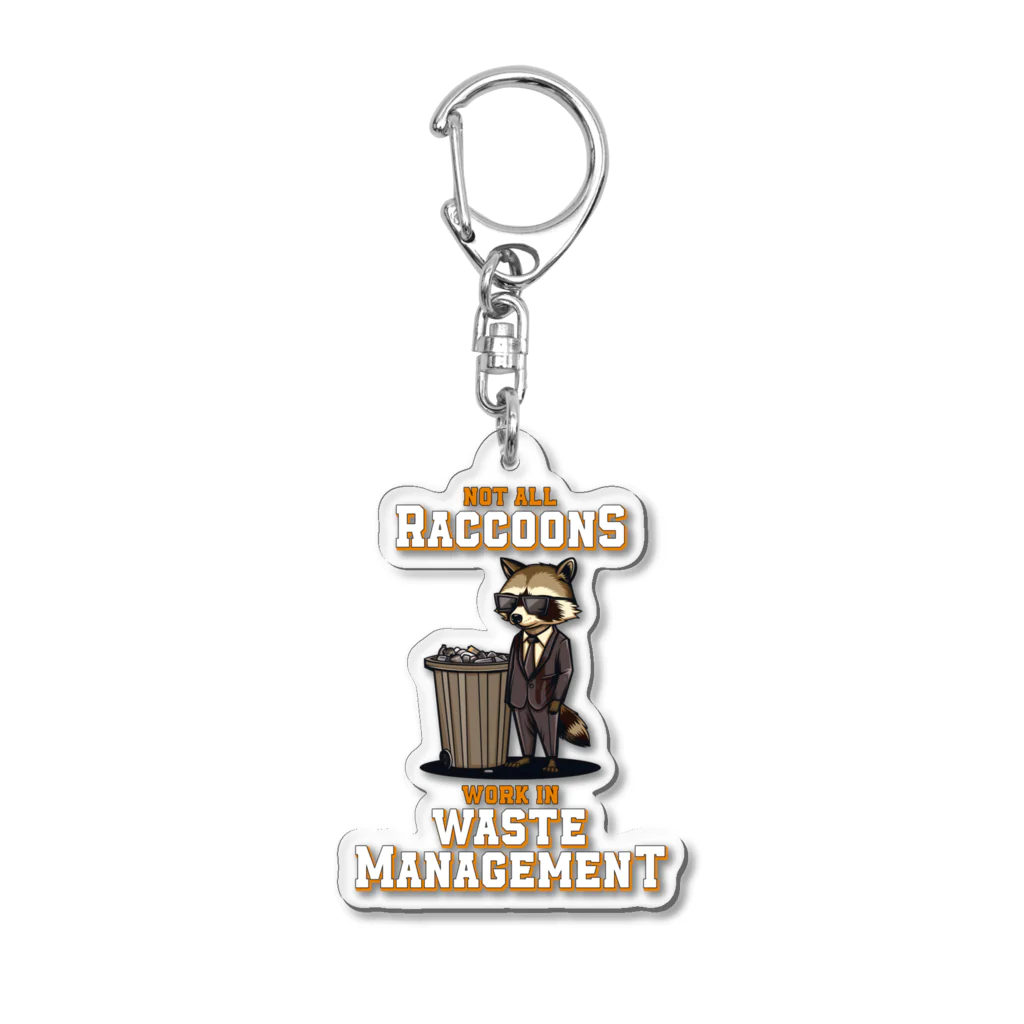 Stylo Tee ShopのNot all Raccoons Work in Waste Management Acrylic Key Chain