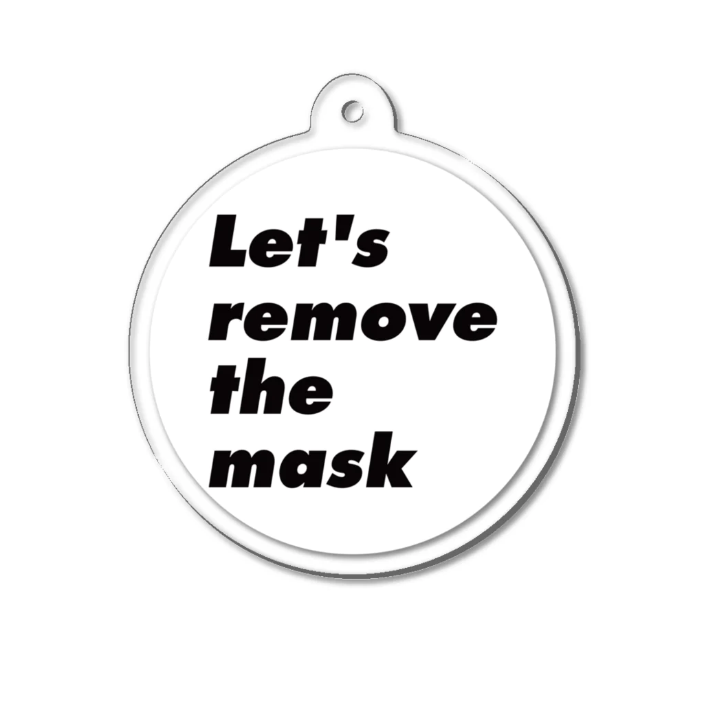 No Mask, My Choice. のLet's remove the mask Acrylic Key Chain