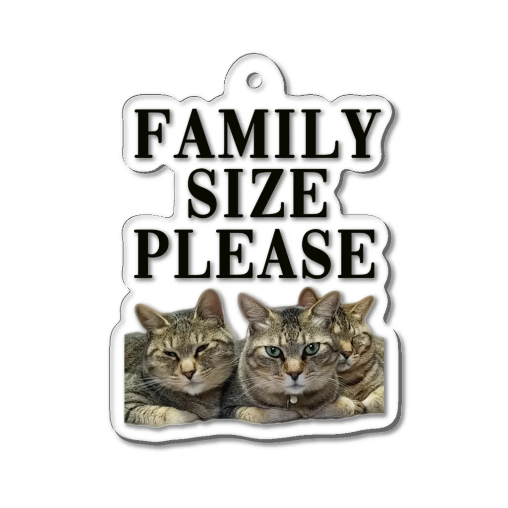 catsdogssweetのFAMILY SIZE PLEAZE Acrylic Key Chain