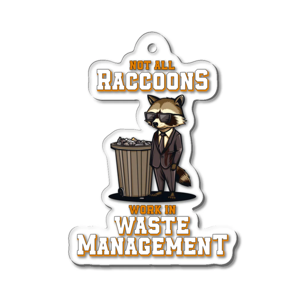 Stylo Tee ShopのNot all Raccoons Work in Waste Management Acrylic Key Chain