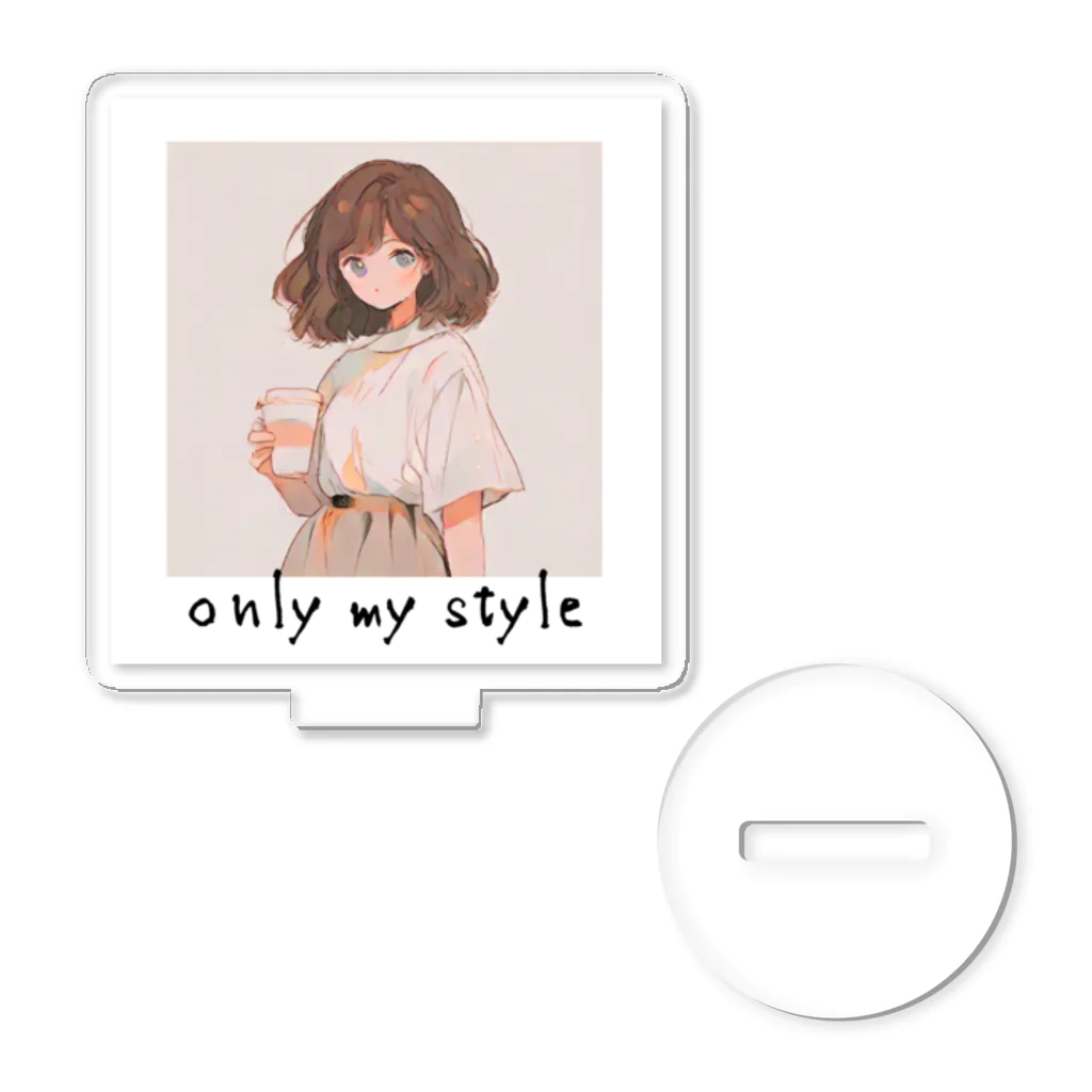 Only my styleのonly my style　ー自分色シリーズ7ー Acrylic Stand