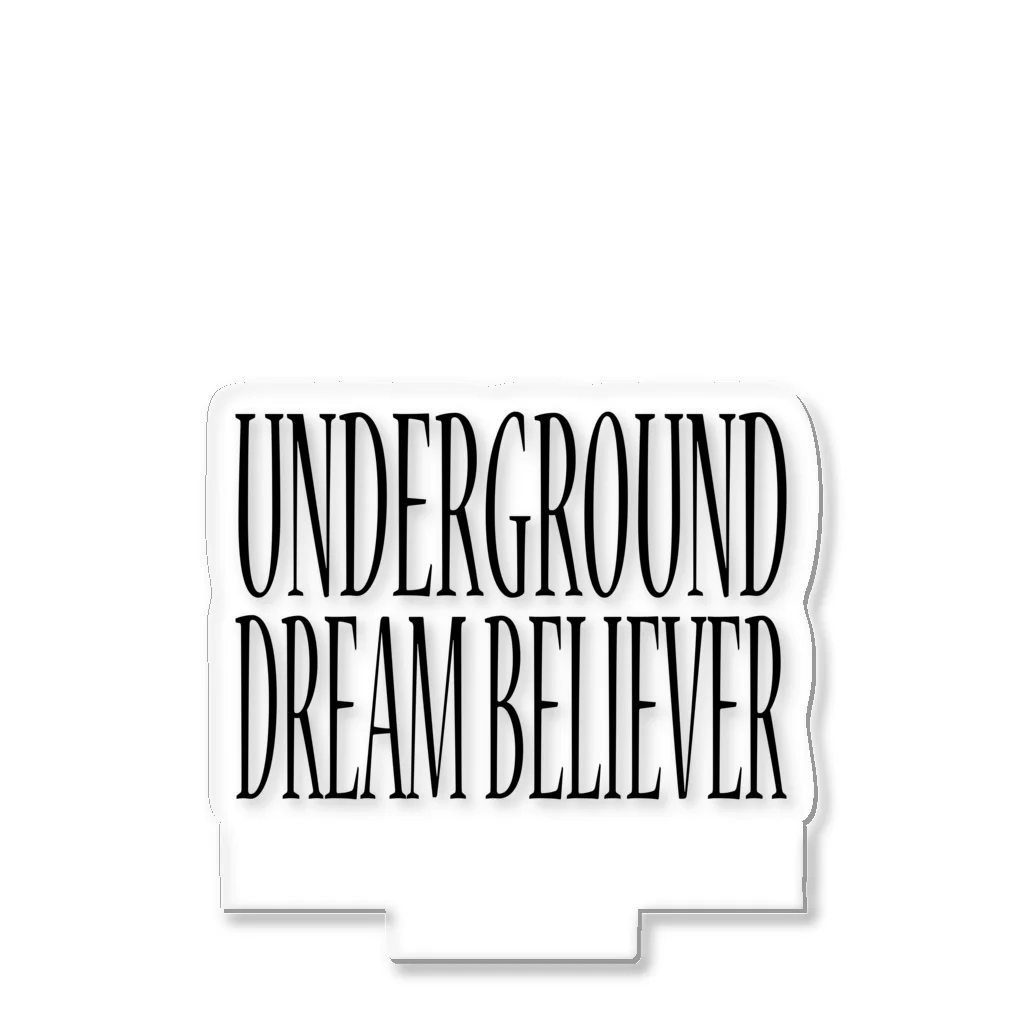 BLACK SHEEP ORIGIN SUZURI SHOPのUNDERGROUD DREAM BELIEVER Acrylic Stand
