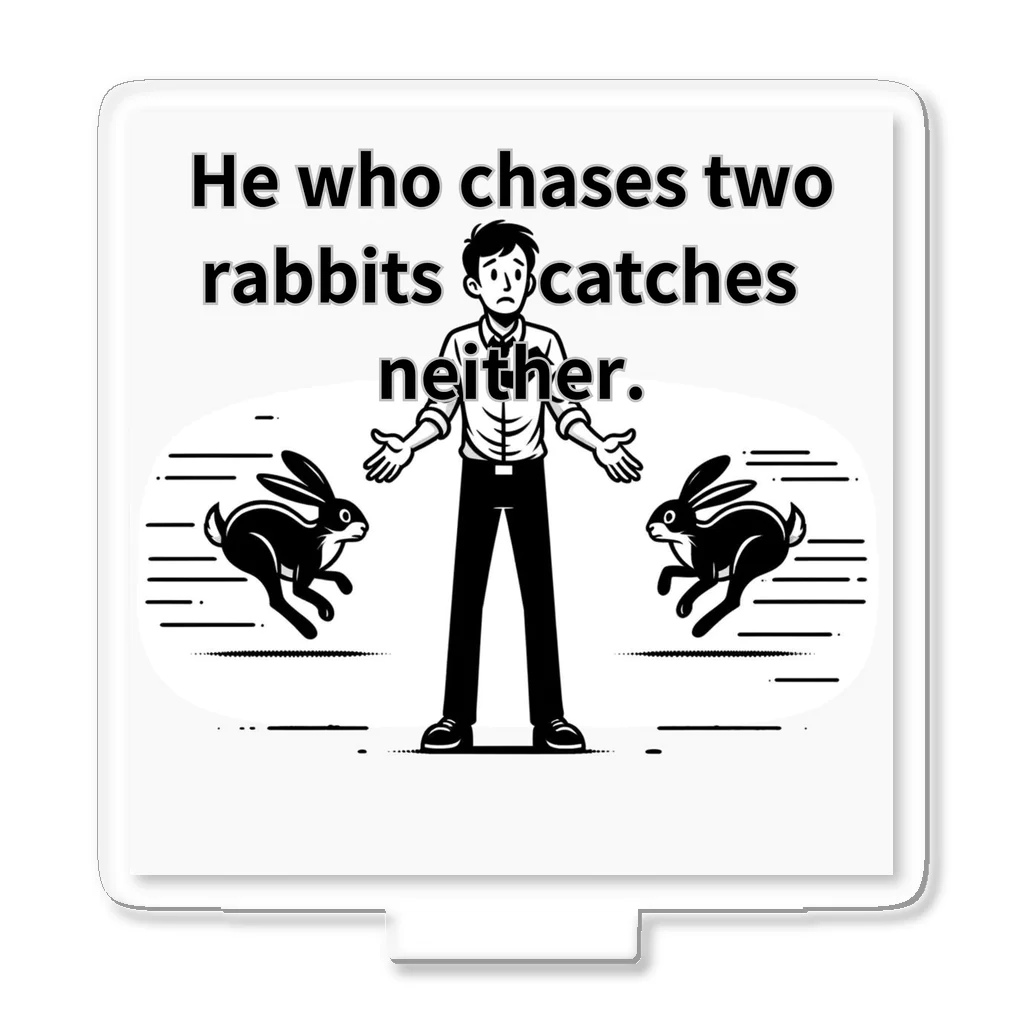 &AIの二兎追うものは一兎をも得ず(He who chases two rabbits catches neither.) アクリルスタンド