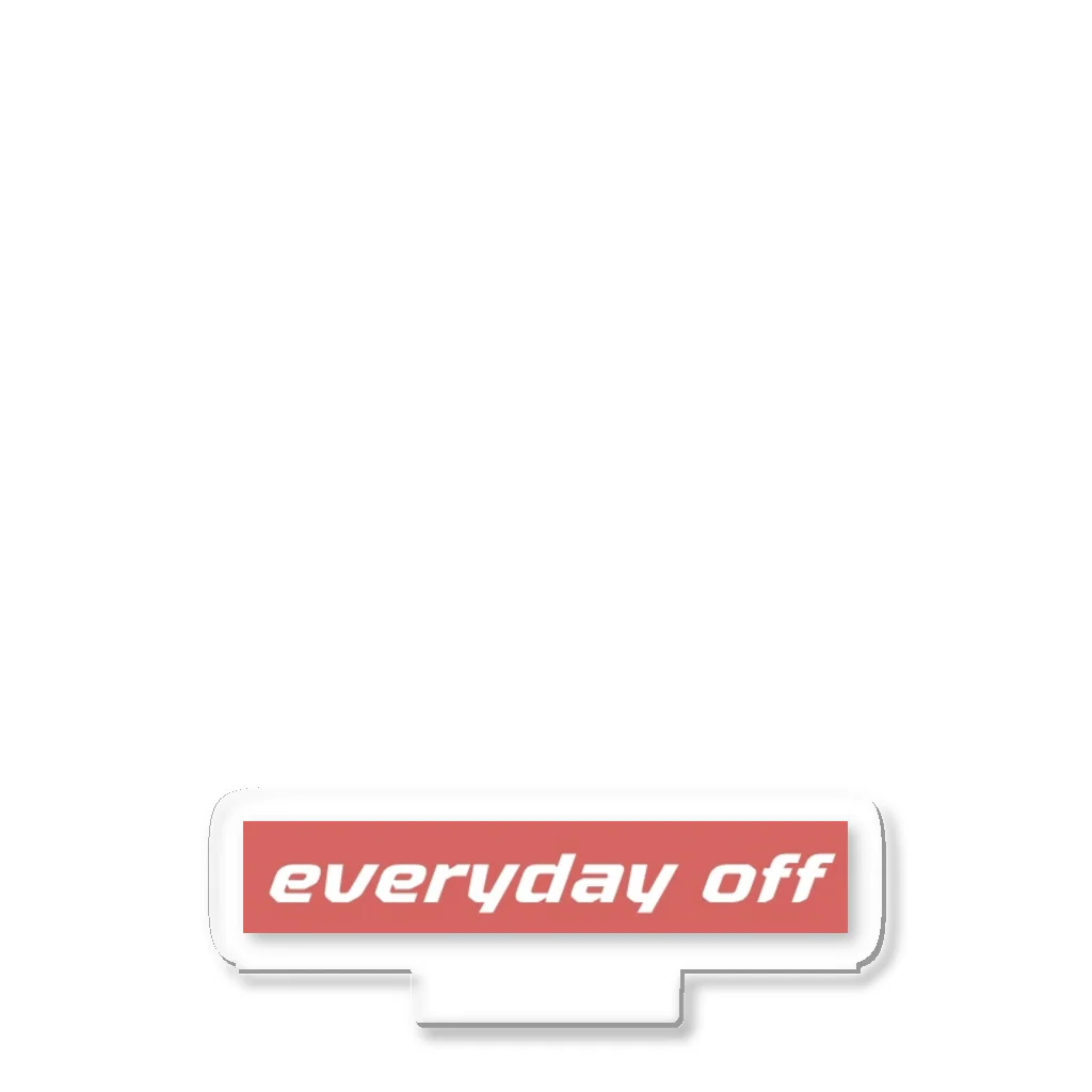 everyday offのEVERYDAY OFF Acrylic Stand