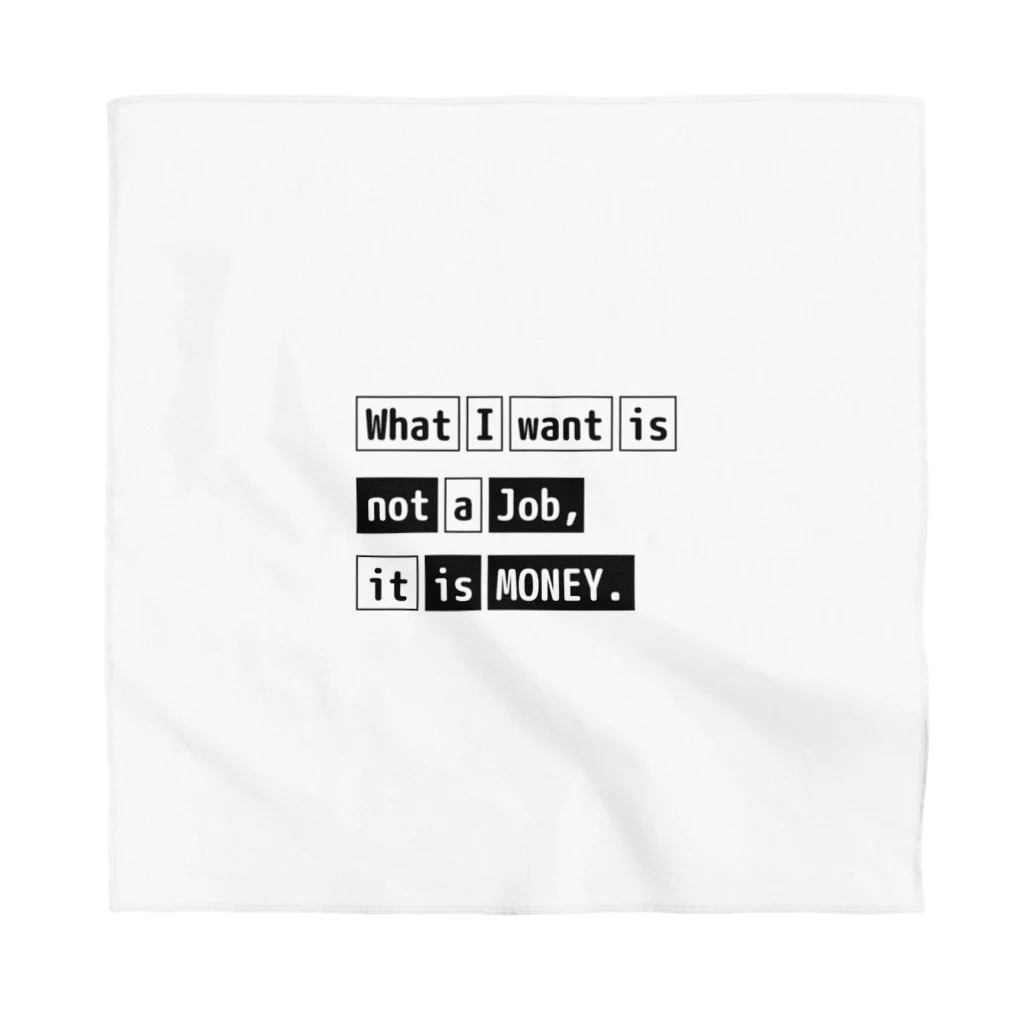 猫JCT.のWhat I want is not a job, it is money. バンダナ