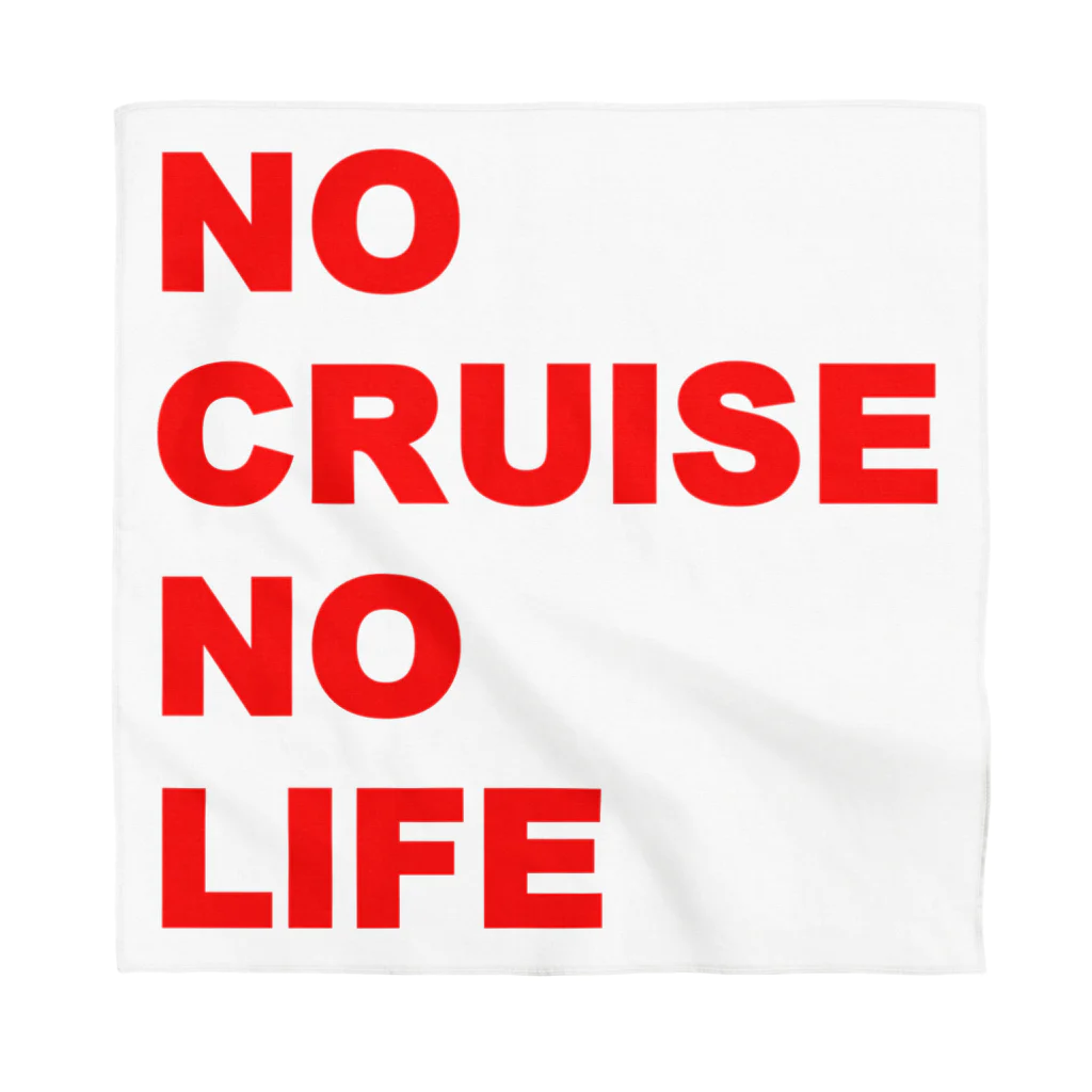 NO CRUISE NO LIFEのNO CRUISE NO LIFE!! Bandana