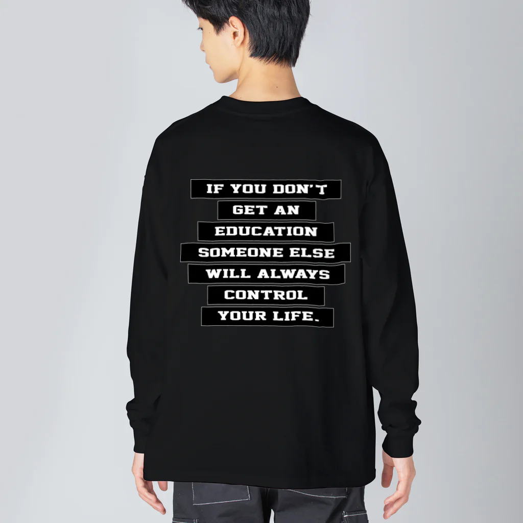 R.MuttのIF YOU DON'T GET AN EDUCATION SOMEONE ELSE WILL ALWAYS CONTROL YOUR LIFE. Big Long Sleeve T-Shirt