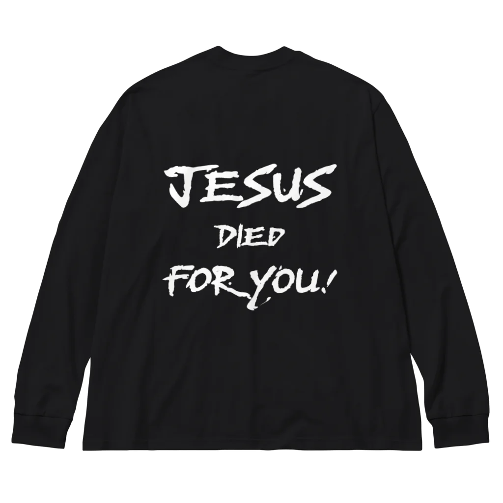 シャロームのバックプリント　白文字　JESUS DIED FOR YOU!  Big Long Sleeve T-Shirt