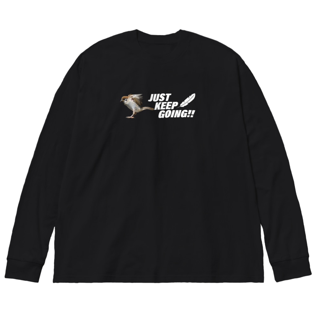 “すずめのおみせ” SUZURI店のJUST KEEP GOING Big Long Sleeve T-Shirt