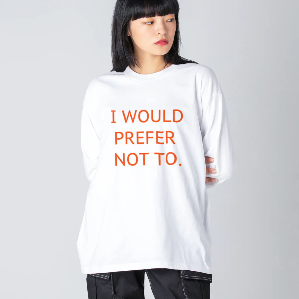 ピロリさんのI WOULD PREFER NOT TO. Big Long Sleeve T-Shirt