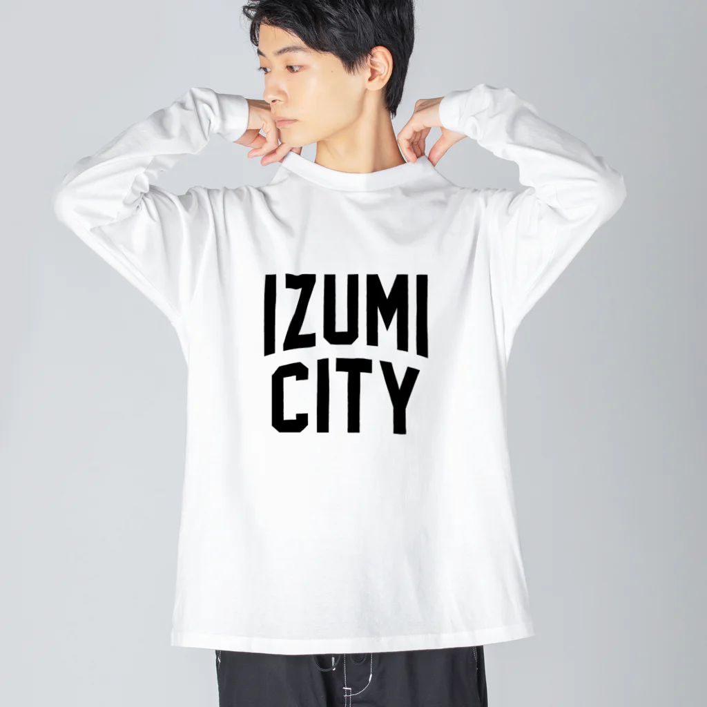 JIMOTOE Wear Local Japanの和泉市 IZUMI CITY Big Long Sleeve T-Shirt