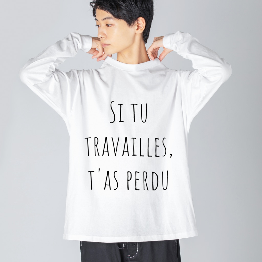 INFINITY WEB STOREの働いたら負け（フランス語シンプルバージョン） Big Long Sleeve T-Shirt