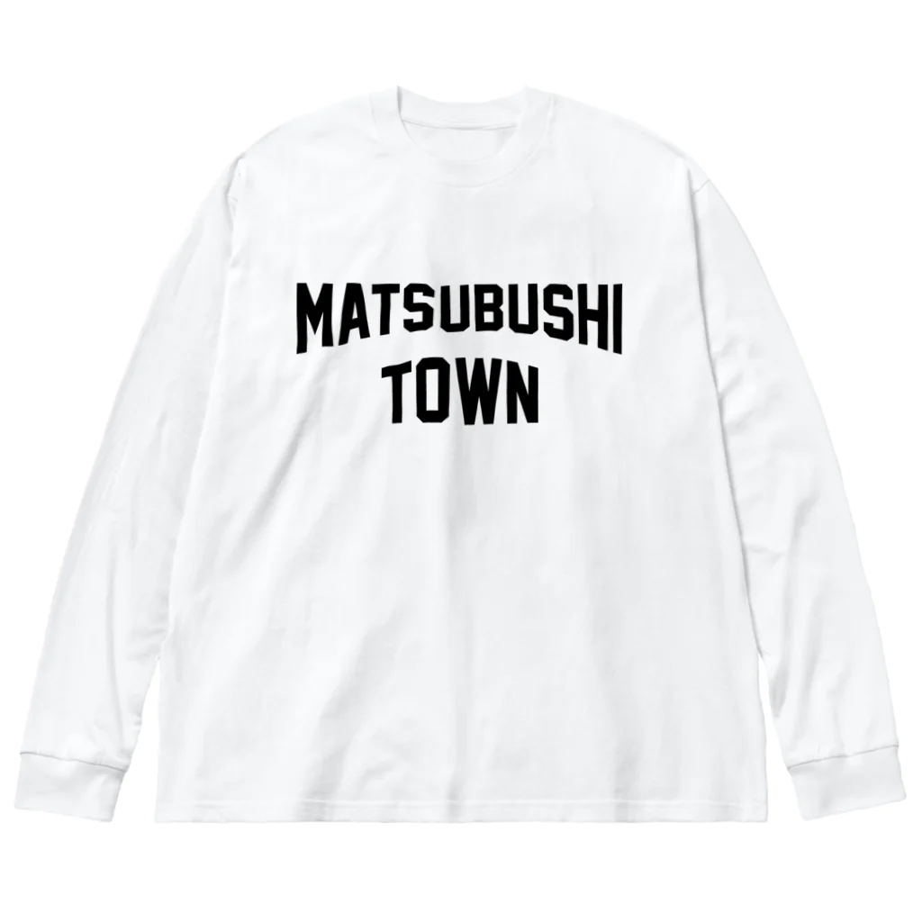 JIMOTOE Wear Local Japanの松伏町 MATSUBUSHI TOWN Big Long Sleeve T-Shirt