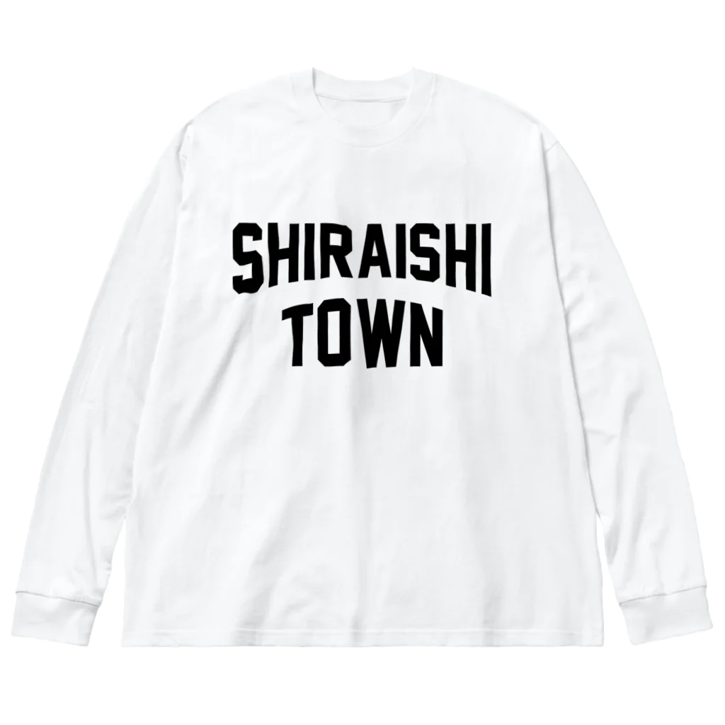 JIMOTOE Wear Local Japanの白石町 SHIRAISHI TOWN Big Long Sleeve T-Shirt