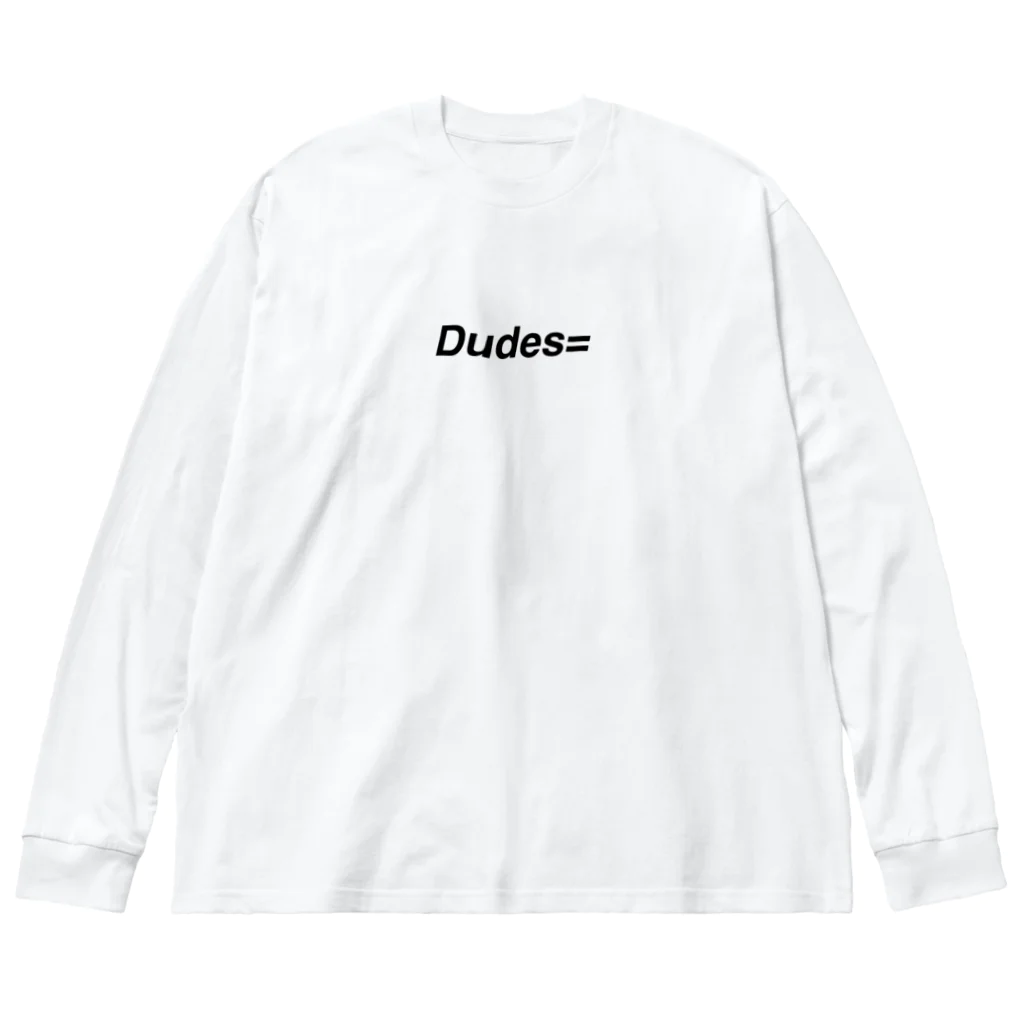 DudesのDudesロゴT Big Long Sleeve T-Shirt