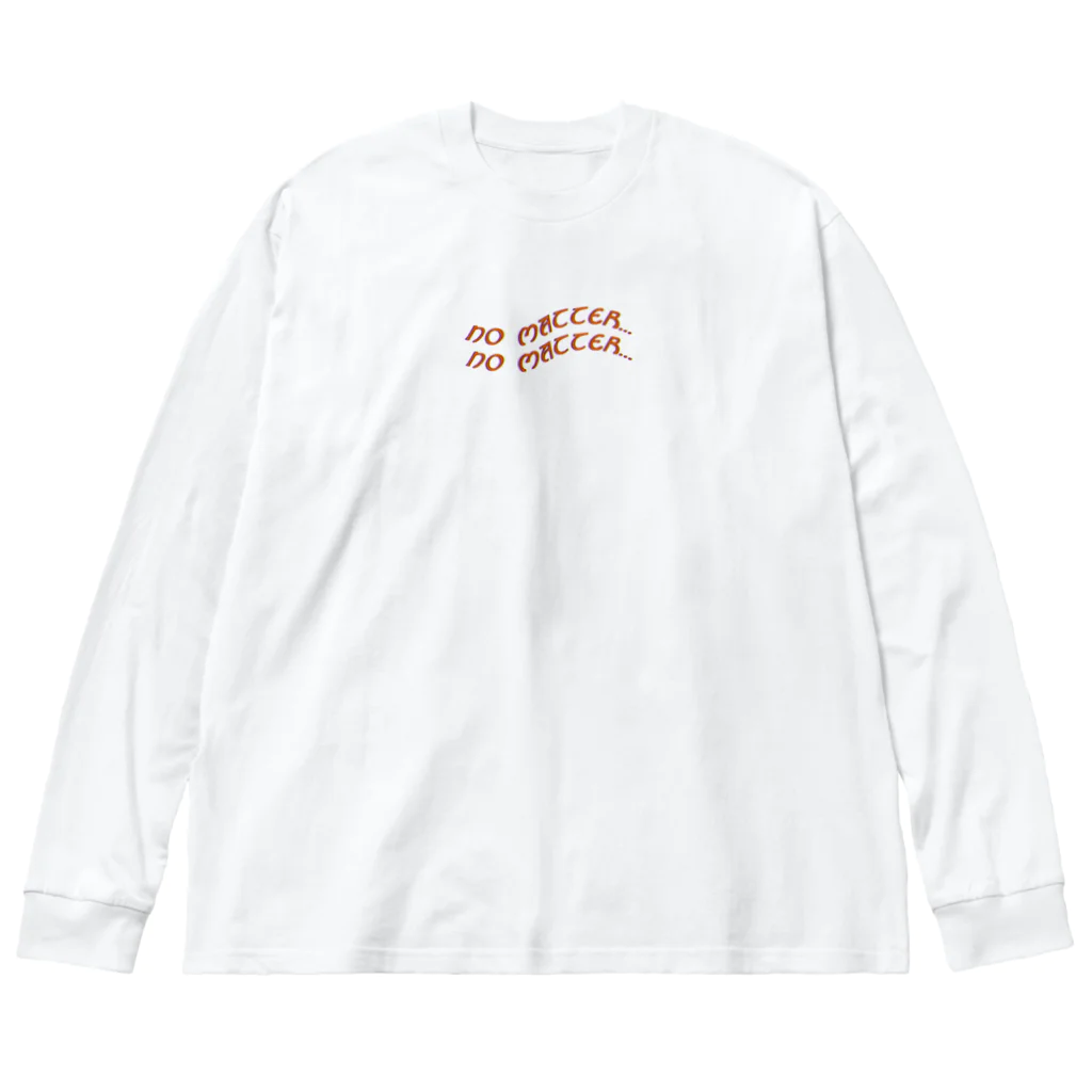 コ八ルのno matter... Big Long Sleeve T-Shirt