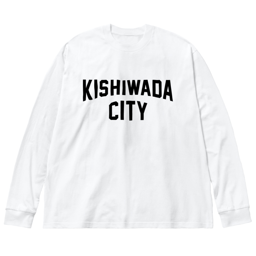 JIMOTO Wear Local Japanの岸和田市 KISHIWADA CITY Big Long Sleeve T-Shirt