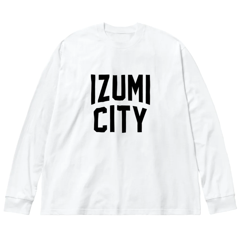 JIMOTOE Wear Local Japanの和泉市 IZUMI CITY Big Long Sleeve T-Shirt