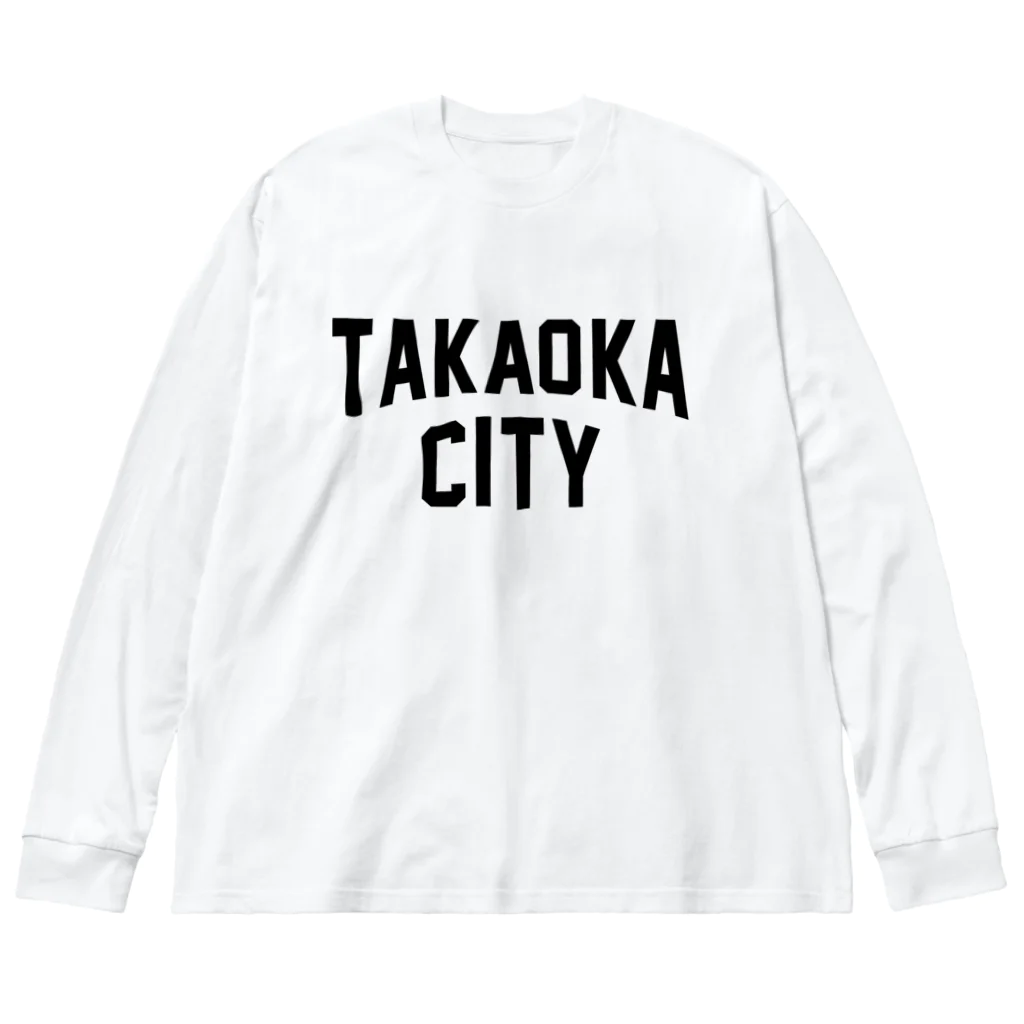 JIMOTOE Wear Local Japanの高岡市 TAKAOKA CITY Big Long Sleeve T-Shirt