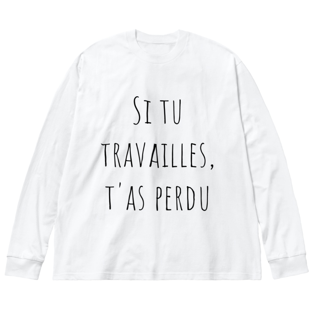 INFINITY WEB STOREの働いたら負け（フランス語シンプルバージョン） Big Long Sleeve T-Shirt