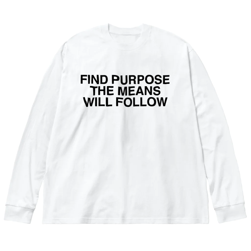 TOKYO LOGOSHOP 東京ロゴショップのFIND PURPOSE THE MEANS WILL FOLLOW Big Long Sleeve T-Shirt