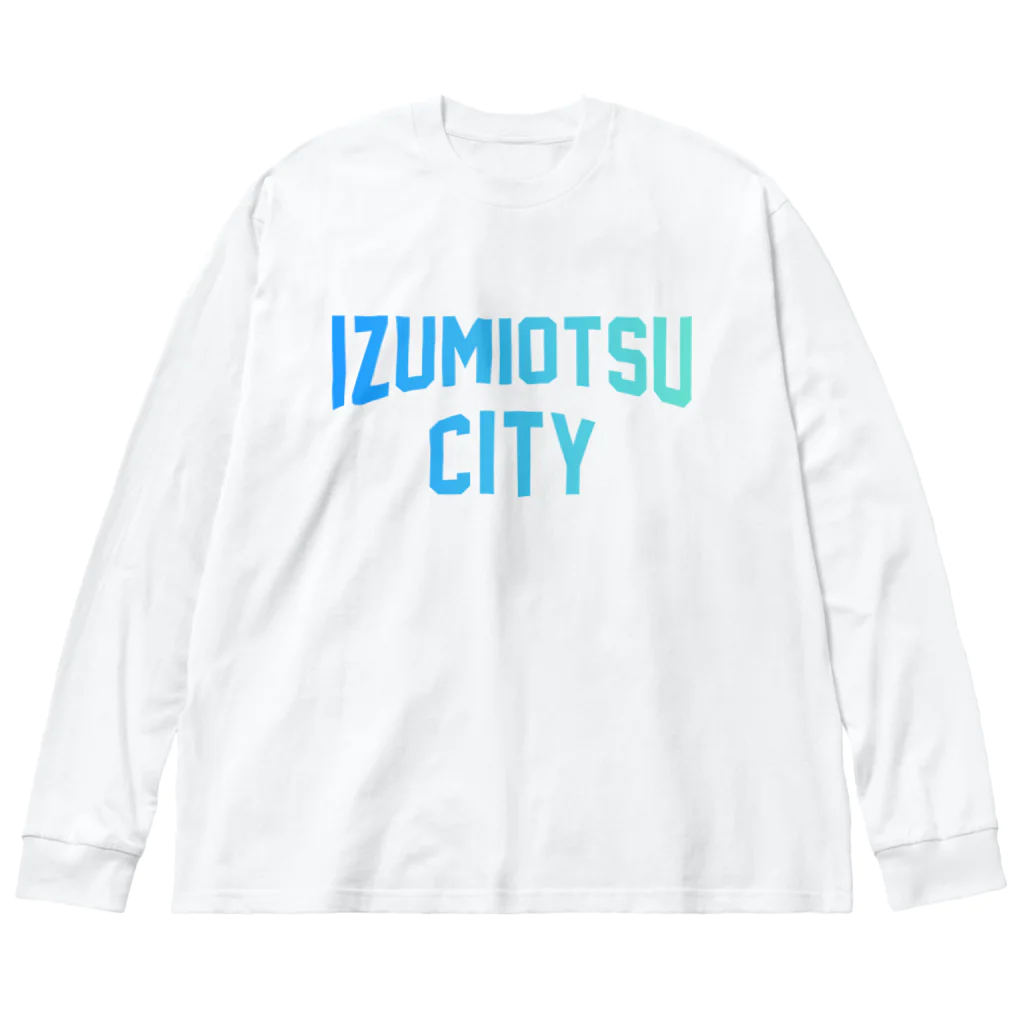JIMOTOE Wear Local Japanの泉大津市 IZUMIOTSU CITY Big Long Sleeve T-Shirt